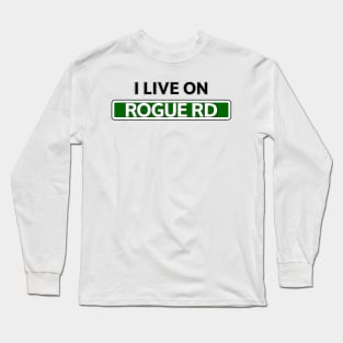 I live on Rogue Rd Long Sleeve T-Shirt